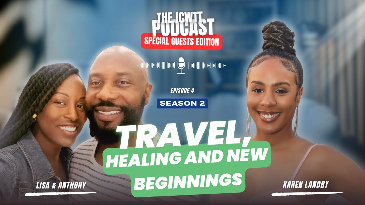 I Can't Wait To Travel|ICWTT Podcast